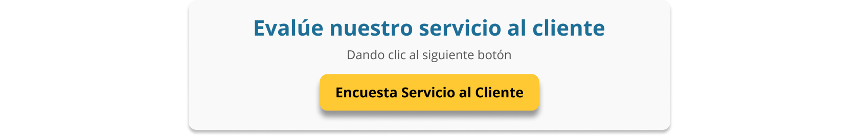 Evalúe nuestro servicio al cliente. Botón Encuesta servicio al cliente